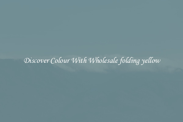 Discover Colour With Wholesale folding yellow