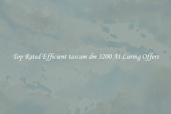 Top Rated Efficient tascam dm 3200 At Luring Offers
