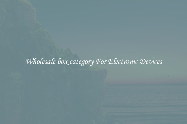 Wholesale box category For Electronic Devices