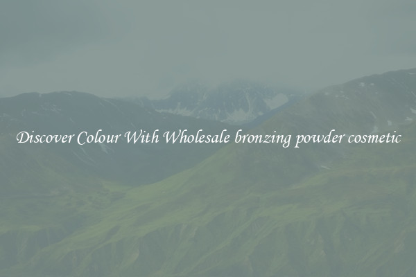 Discover Colour With Wholesale bronzing powder cosmetic
