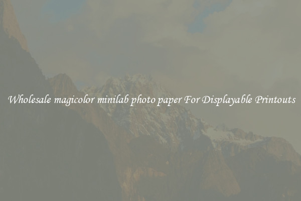 Wholesale magicolor minilab photo paper For Displayable Printouts