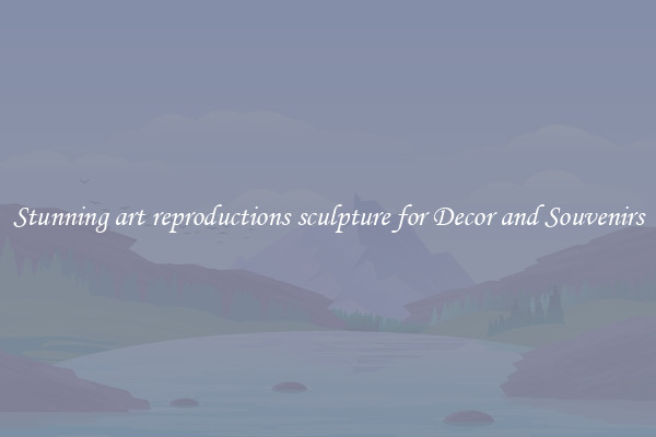 Stunning art reproductions sculpture for Decor and Souvenirs