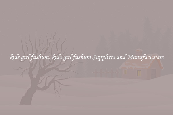 kids girl fashion, kids girl fashion Suppliers and Manufacturers