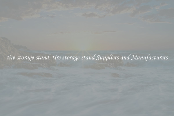 tire storage stand, tire storage stand Suppliers and Manufacturers