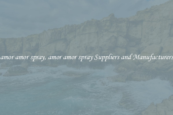 amor amor spray, amor amor spray Suppliers and Manufacturers
