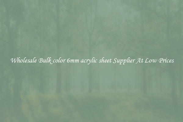 Wholesale Bulk color 6mm acrylic sheet Supplier At Low Prices