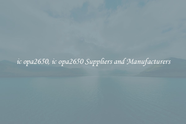 ic opa2650, ic opa2650 Suppliers and Manufacturers