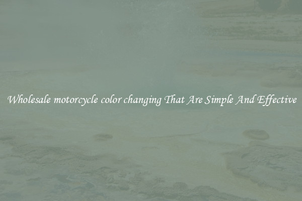 Wholesale motorcycle color changing That Are Simple And Effective