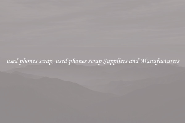 used phones scrap, used phones scrap Suppliers and Manufacturers