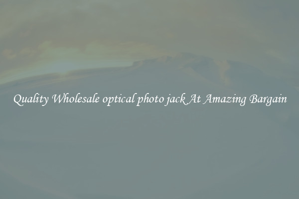 Quality Wholesale optical photo jack At Amazing Bargain