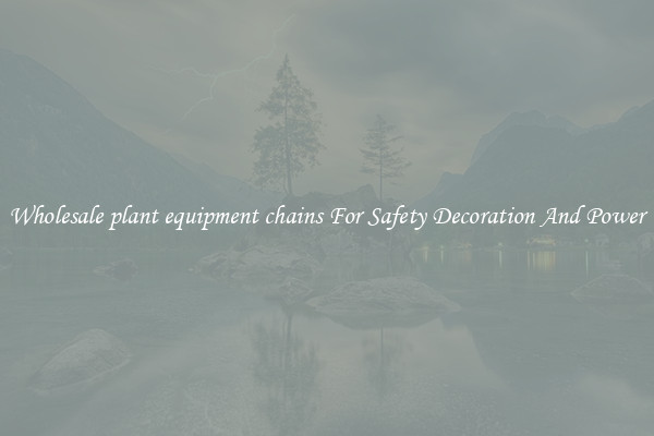 Wholesale plant equipment chains For Safety Decoration And Power