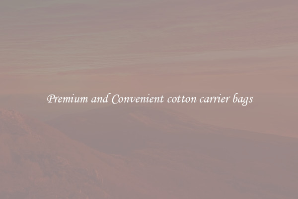 Premium and Convenient cotton carrier bags