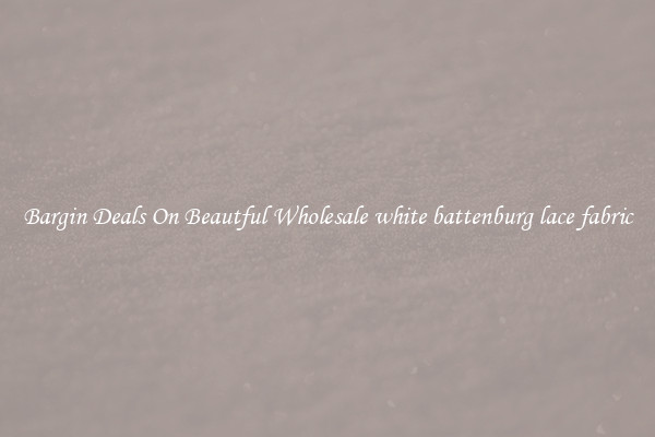 Bargin Deals On Beautful Wholesale white battenburg lace fabric