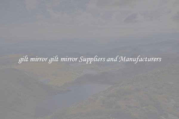 gilt mirror gilt mirror Suppliers and Manufacturers