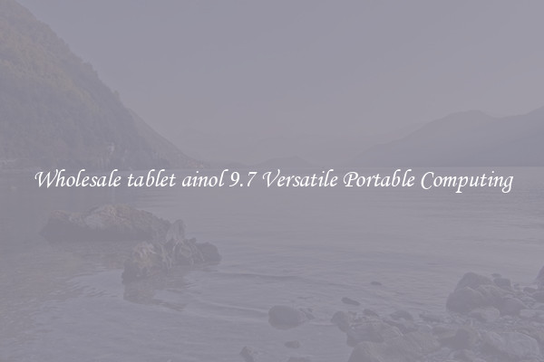 Wholesale tablet ainol 9.7 Versatile Portable Computing