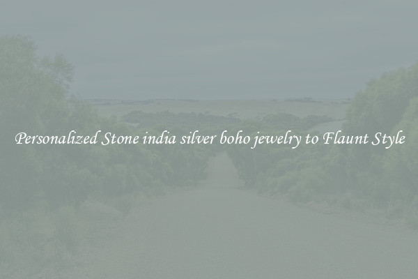 Personalized Stone india silver boho jewelry to Flaunt Style