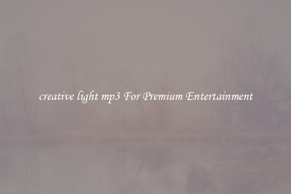 creative light mp3 For Premium Entertainment