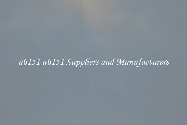 a6151 a6151 Suppliers and Manufacturers