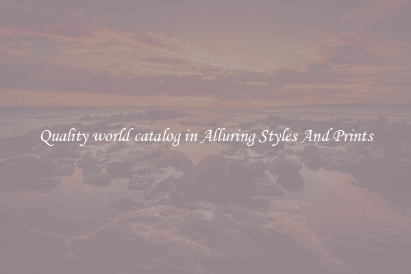 Quality world catalog in Alluring Styles And Prints