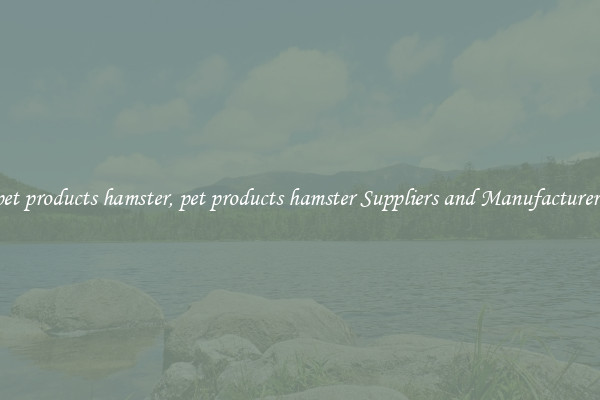 pet products hamster, pet products hamster Suppliers and Manufacturers