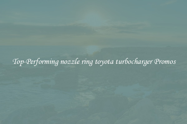 Top-Performing nozzle ring toyota turbocharger Promos
