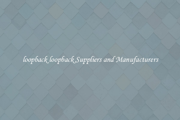 loopback loopback Suppliers and Manufacturers