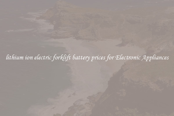 lithium ion electric forklift battery prices for Electronic Appliances