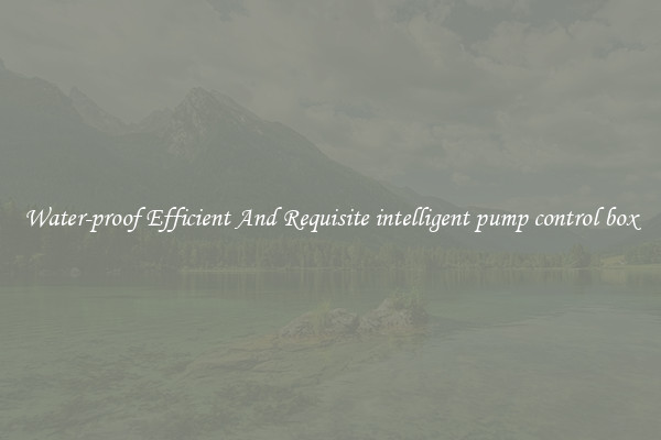 Water-proof Efficient And Requisite intelligent pump control box