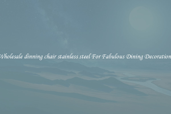 Wholesale dinning chair stainless steel For Fabulous Dining Decorations