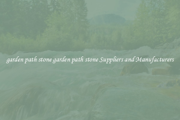 garden path stone garden path stone Suppliers and Manufacturers