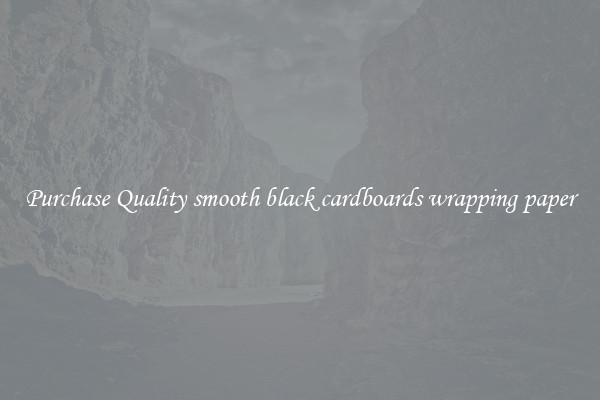 Purchase Quality smooth black cardboards wrapping paper
