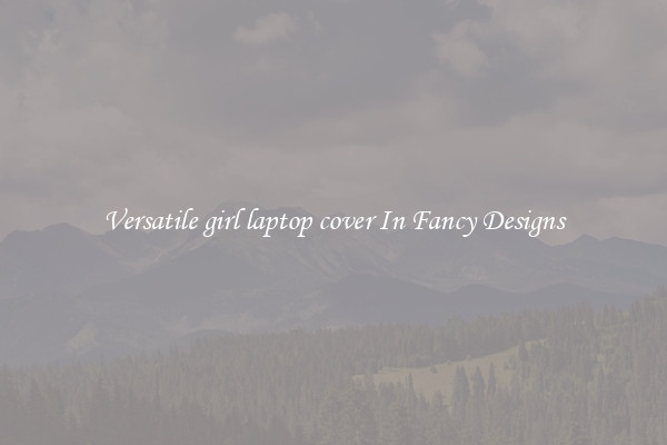 Versatile girl laptop cover In Fancy Designs