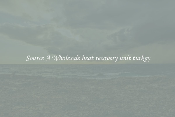 Source A Wholesale heat recovery unit turkey