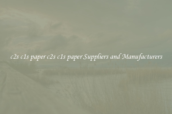 c2s c1s paper c2s c1s paper Suppliers and Manufacturers