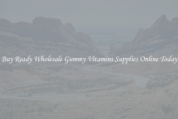Buy Ready Wholesale Gummy Vitamins Supplies Online Today