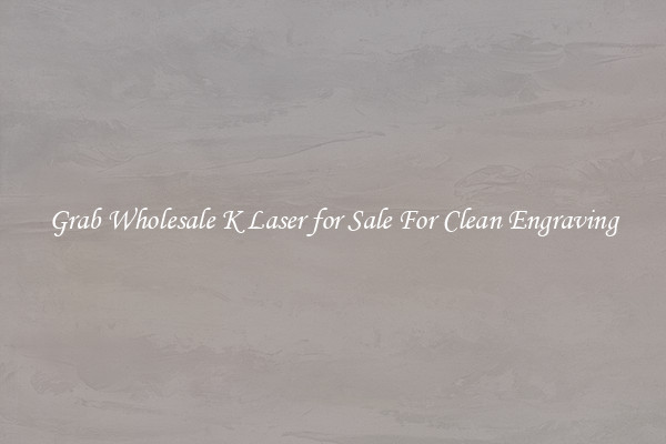 Grab Wholesale K Laser for Sale For Clean Engraving