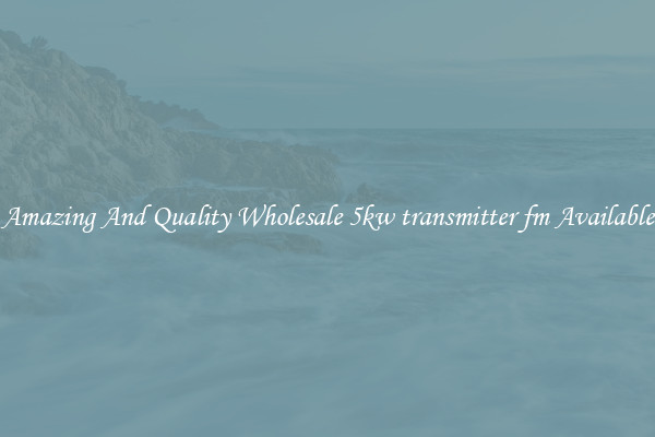 Amazing And Quality Wholesale 5kw transmitter fm Available
